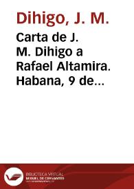 Carta de J. M. Dihigo a Rafael Altamira. Habana, 9 de diciembre de 1909