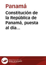 Constitución de la República de Panamá, puesta al día hasta el 15 de Febrero de 1929 