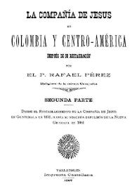 La Compañía de Jesús en Colombia y Centro-América después de su restauración. Segunda parte: desde el restablecimiento de la Compañía de Jesús en Guatemala en 1851, hasta su segunda expulsión de la Nueva Granada en 1861