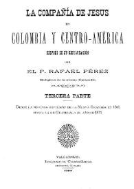 La Compañía de Jesús en Colombia y Centro-América después de su restauración. Tercera parte: desde la segunda expulsión de la Nueva Granada en 1861 hasta la de Guatemala el año de 1871