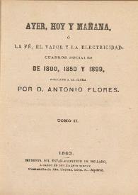 Ayer, hoy y mañana, ó La fé, el vapor y la electricidad. Cuadros sociales de 1800, 1850 y 1899. Tomo II