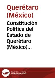 Constitución Política del Estado de Querétaro (México) 1917, con reformas entre 1991 y 2006