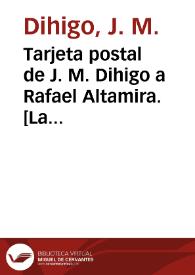 Tarjeta postal de J. M. Dihigo a Rafael Altamira. [La Habana (Cuba)], 11 de enero de 1911