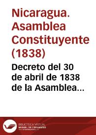Decreto del 30 de abril de 1838 de la Asamblea Constituyente de Nicaragua sobre la reforma de la Asamblea Constituyente Federal de Centro América 