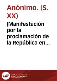 [Manifestación por la proclamación de la República en la Plaza del Ayuntamiento de Valencia] [Material gráfico]