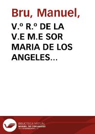 V.º R.º DE LA V.E M.E SOR MARIA DE LOS ANGELES [Material gráfico]: Valenciana, Presidenta que fue en el Conv.to de Ruzafa, Ord.n de S. Fran,co Religiosa de exemplar Vida ...
