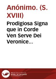 Prodigiosa Signa que in Corde Ven Serve Dei Veronice de Julianis ex Oppido Mercatelli Vrbaniae... [Material gráfico]