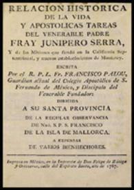 Relación histórica de la vida y apostólicas tareas del Venerable Padre Fray Junípero Serra, y de las misiones que fundó en California septentrional, y nuevos establecimientos de Monterrey