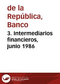 3. Intermediarios financieros, junio 1986