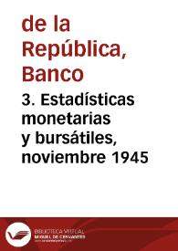 3. Estadísticas monetarias y bursátiles, noviembre 1945