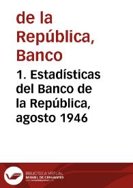 1. Estadísticas del Banco de la República, agosto 1946