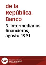 3. Intermediarios financieros, agosto 1991
