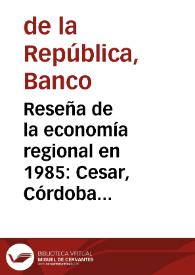 Reseña de la economía regional en 1985: Cesar, Córdoba y Sucre