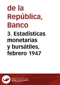 3. Estadísticas monetarias y bursátiles, febrero 1947