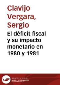 El déficit fiscal y su impacto monetario en 1980 y 1981