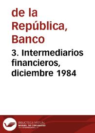 3. Intermediarios financieros, diciembre 1984