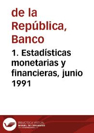 1. Estadísticas monetarias y financieras, junio 1991
