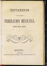 Testamento de la Federación Mexicana. Año de 1853