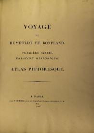 Voyage de Humboldt et Bonpland. Première partie, Relation Historique. Atlas Pittoresque. Vues des cordillères, et monumens des peuples de l'Amérique