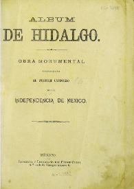 Álbum de Hidalgo. Obra monumental consagrada al primer caudillo de la Independencia de México