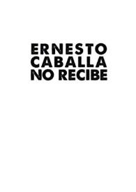 Ernesto Caballa no recibe