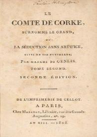 Le Comte de Corke, surnommé Le grand, ou La séduction sans artifice : suivi de six nouvelles. Tome second