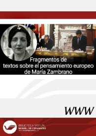Fragmentos de textos sobre el pensamiento europeo de María Zambrano (Vélez-Málaga, 1904 - Madrid, 1991)