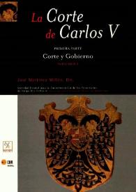 La corte de Carlos V. Primera parte. Corte y gobierno. Volumen I