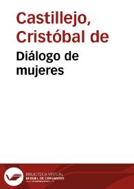 Diálogo de mujeres / Cristóbal de Castillejo | Biblioteca Virtual Miguel de Cervantes