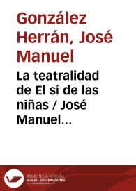 La teatralidad de El sí de las niñas / José Manuel González Herrán | Biblioteca Virtual Miguel de Cervantes