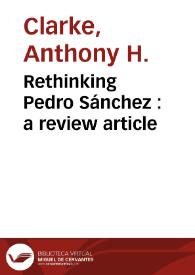 Rethinking Pedro Sánchez : a review article / Anthony H. Clarke | Biblioteca Virtual Miguel de Cervantes
