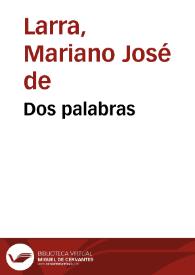 Dos palabras / de D.Mariano José de Larra (Fígaro); ilustradas con grabados intercalados en el texto por Don J.Luis Pellicer | Biblioteca Virtual Miguel de Cervantes