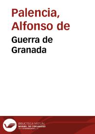 Guerra de Granada / Alonso de Palencia | Biblioteca Virtual Miguel de Cervantes