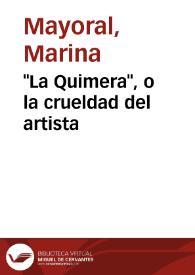 "La Quimera", o la crueldad del artista / Marina Mayoral | Biblioteca Virtual Miguel de Cervantes