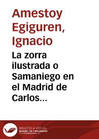 La zorra ilustrada o Samaniego en el Madrid de Carlos III / Ignacio Amestoy Egiguren | Biblioteca Virtual Miguel de Cervantes