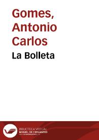 La Bolleta / Antonio Carlos Gomes | Biblioteca Virtual Miguel de Cervantes