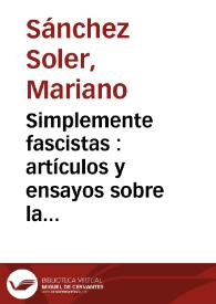 Simplemente fascistas : artículos y ensayos sobre la violencia skinhead neonazi en España : 1996-2002 / Mariano Sánchez Soler | Biblioteca Virtual Miguel de Cervantes