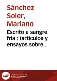 Escrito a sangre fría : (artículos y ensayos sobre cine y literatura) / Mariano Sánchez Soler | Biblioteca Virtual Miguel de Cervantes