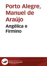 Angélica e Firmino / Araújo Porto Alegre | Biblioteca Virtual Miguel de Cervantes