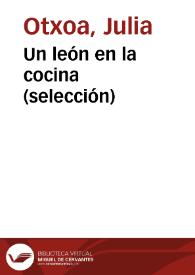 Un león en la cocina (selección) / Julia Otxoa | Biblioteca Virtual Miguel de Cervantes