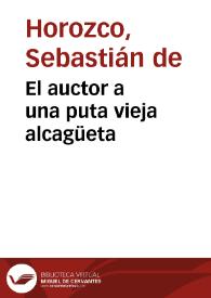 El auctor a una puta vieja alcagüeta / Sebastián de Horozco | Biblioteca Virtual Miguel de Cervantes