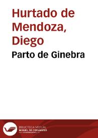 Parto de Ginebra / Diego Hurtado de Mendoza | Biblioteca Virtual Miguel de Cervantes