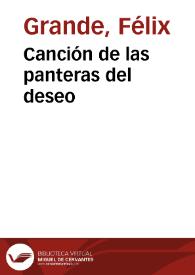 Canción de las panteras del deseo / Félix Grande | Biblioteca Virtual Miguel de Cervantes