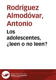 Los adolescentes, ¿leen o no leen? / Antonio Rodríguez Almodóvar