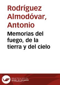 Memorias del fuego, de la tierra y del cielo / Antonio Rodríguez Almodóvar | Biblioteca Virtual Miguel de Cervantes