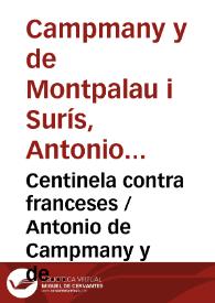 Centinela contra franceses / Antonio de Campmany y de Montpalau | Biblioteca Virtual Miguel de Cervantes
