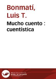 Mucho cuento : cuentística / Luis T. Bonmatí | Biblioteca Virtual Miguel de Cervantes