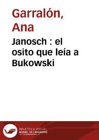 Janosch : el osito que leía a Bukowski / Ana Garralón | Biblioteca Virtual Miguel de Cervantes