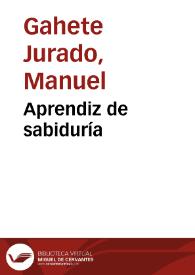 Aprendiz de sabiduría / Manuel Gahete Jurado | Biblioteca Virtual Miguel de Cervantes