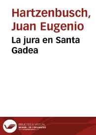 La jura en Santa Gadea / Juan Eugenio Hartzenbusch; introducción y notas de Álvaro Gil Albacete | Biblioteca Virtual Miguel de Cervantes